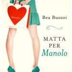 Bea Buozzi - Matta per Manolo - un cuore tra i libri