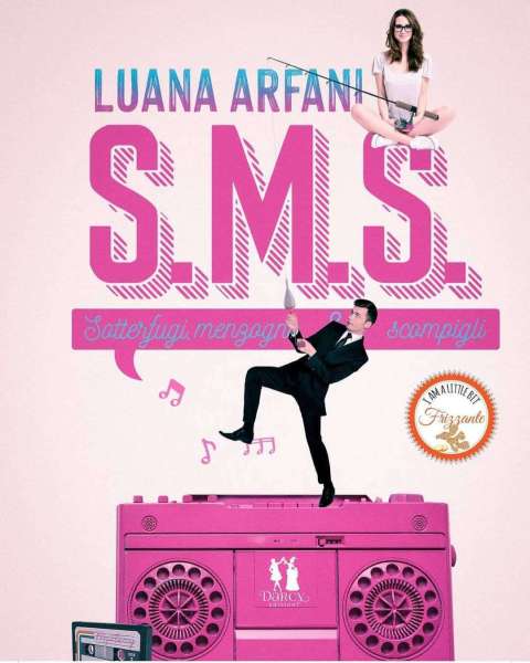 Luana Arfani - SMS Sotterfugi menzogne e scompigli - un cuore tra i libri