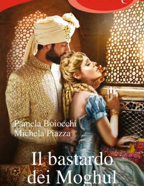Pamela Boiocchi - Michela Piazza - il bastardo dei Moghul - un cuore tra i libri