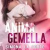 Anima Gemella di Simona La Corte - Un Cuore Tra i Libri Simone La Corte - Anima gemella - un cuore tra i libri