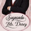 Antonia Romagnoli - Sognando Mr. Darcy - un cuore tra i libri