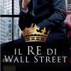 Il re di Wall Street di Louise Bay - Un Cuore Tra i Libri Louise Bay - il Re di Wall Street - un cuore tra i libri