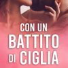 Con un battito di ciglia di Alessia Iorio - Un Cuore Tra i Libri Alessia Iorio - Con un battito di ciglia - un cuore tra i libri