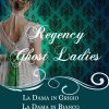 Regency Ghost Ladies di Antonia Romagnoli - Un Cuore Tra i Libri Antonia Romagnoli - Regency ghost Ladies - un cuore tra i libri