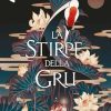 La stirpe della Gru di Joan He - Un Cuore Tra i Libri Joan He - la stirpe della gru - un cuore tra i libri