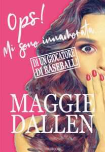 Copertina recensione: Ops! Mi sono innamorata di un giocatore di baseball di Maggie Dallen