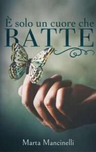 Copertina recensione: E’ solo un cuore che batte di Marta Mancinelli
