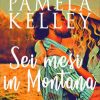 Sei mesi in Montana di Pamela Kelley - Un Cuore Tra i Libri Pamela Kelley - Sei mesi in Montana - un cuore tra i libri