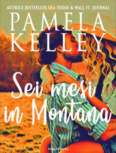Pamela Kelley - Sei mesi in Montana - un cuore tra i libri
