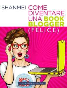 Copertina recensione: Come diventare una book blogger (felice) di Shanmei