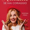 Amami se hai coraggio di Simona Friio - Un Cuore Tra i Libri Simona Friio - Amami se hai coraggio - un cuore tra i libri