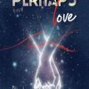 Perhaps Love di Bluebird - Un Cuore Tra i Libri Bluebird - perhaps love - un cuore tra i libri