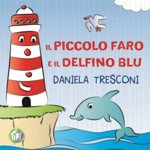 Copertina recensione: Il piccolo faro e il delfino Blu di Daniela Tresconi