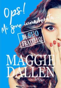 Copertina recensione: Ops! Mi sono innamorata … di suo fratello! di Maggie Dallen