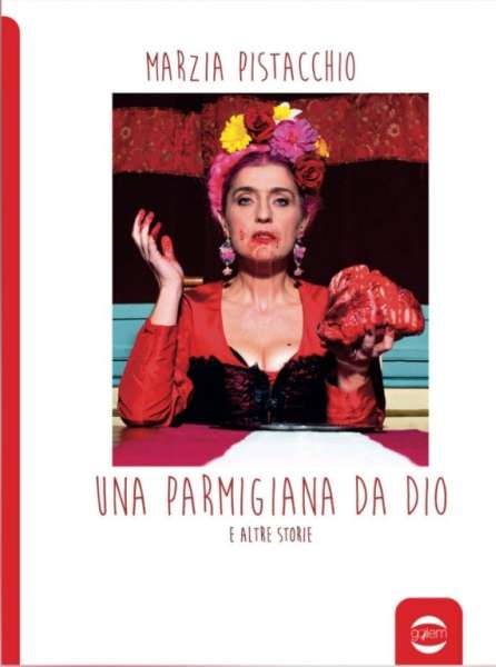 Marzia Pistacchio - Una parmigiana da Dio - un cuore tra i libri