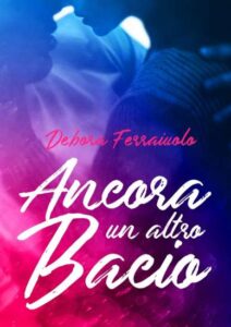 Copertina recensione: Ancora un altro bacio di Debora Ferraiuolo