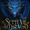 Francesco Codenotti - Le sette vie del drago - un cuore tra i libri