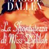 La sfrontatezza di miss Delilah di Maggie Dallen - Un Cuore Tra i Libri Maggie Dallen-La sfrontatezza di miss Delilah - un cuore tra i libri