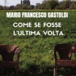 Mario Francesco Gastoldi - Come se fosse l'ultima volta - un cuore tra i libri