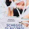 Schegge di ricordi di Monica Lombardi - Un Cuore Tra i Libri Monica Lombardi-Schegge di ricordi - un cuore tra i libri