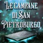 Le campane di San Pietroburgo di Jessica Marchionne - Un Cuore Tra i Libri jessica marchionne-Le campane di san pietroburgo - un cuore tra i libri