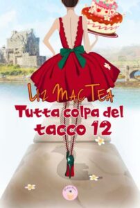 Copertina recensione: Tutta colpa del tacco 12 di Liz Mac Tea