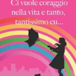 C.C.C. Dezani-Ci vuole coraggio nella vita - un cuore tra i libri