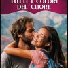 Tutti i colori del cuore di Daniela Perelli - Un Cuore Tra i Libri Tutti i colori del cuore di Daniela Perelli - Un Cuore Tra i Libri