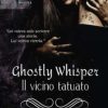 Ghostly Whisper Il vicino tatuato di Barbara Morgan - Un Cuore Tra i Libri Barbara Morgan-il vicino tatuato - un cuore tra i libri