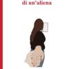 Emma Altieri-Vite, storie e pensieri di un'aliena - un cuore tra i libri