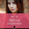 Bellezza collaterale di Joey Tre - Un Cuore Tra i Libri Joey Tre-Bellezza collaterale - un cuore tra i libri