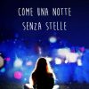 Come una notte senza stelle di Valentina Bellucci - Un Cuore Tra i Libri Come una notte senza stelle di Valentina Bellucci - Un Cuore Tra i Libri