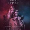 L’Alchimia degli opposti di Federica Soprani e Lucia Guglielminetti - Un Cuore Tra i Libri Federica Soprani-Lucia Guglielminetti-l'alchimia degli opposti - un cuore tra i libri