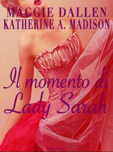 Copertina recensione: Il momento di Lady Sarah di Maggie Dallen e Katherine A. Madison