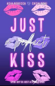 Copertina recensione: Just a perfect kiss di Asia Rebecca Casalboni