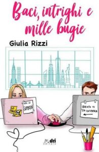 Copertina recensione: Baci, intrighi e mille bugie di Giulia Rizzi