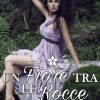 Un fiore tra le rocce di Barbara Morgan