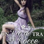 Barbara Morgan-Un fiore tra le rocce - un cuore tra i libri