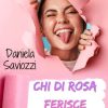 Daniela Saviozzi-chi di rosa ferisce - un cuore tra i libri
