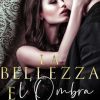 La bellezza e l'ombra di Ilaria S. Alberti - Un Cuore Tra i Libri Ilaria S Alberti-La bellezza e l'ombra - un cuore tra i libri