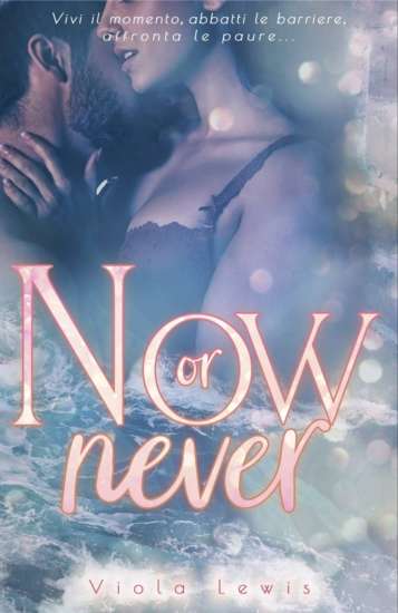 viola lewis-now or never - un cuore tra i libri