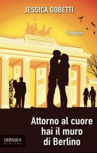 Copertina recensione: Attorno al cuore hai il muro di Berlino di Jessica Gobetti