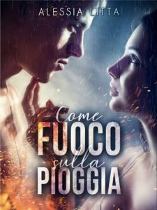 Copertina recensione: Come fuoco sulla pioggia di Alessia Litta