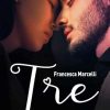 Tre di Francesca Marcelli - Un Cuore Tra i Libri Francesca Marcelli-Tre - un cuore tra i libri