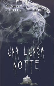 Copertina recensione: Una lunga notte di Manuel Sgarella e Ugo Marelli