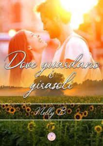 Copertina recensione: Dove guardano i girasoli di Nelly B.