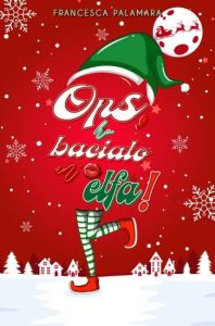 Copertina recensione: Ops, ho baciato un’elfa di Francesca Palamara