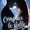 Complici le stelle di Giada Bertone - Un Cuore Tra i Libri Giada Bertone-Complici le stelle - un cuore tra i libri
