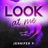Look at me di Jennifer P. - Un Cuore Tra i Libri Jennifer P.-Look at me - un cuore tra i libri