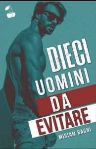 Copertina recensione: Dieci uomini da evitare di Miriam Ragni